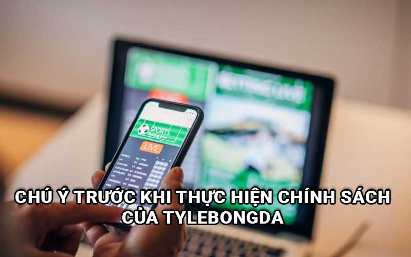 Những điều chú ý trước khi thực hiện chính sách của Tylebongda